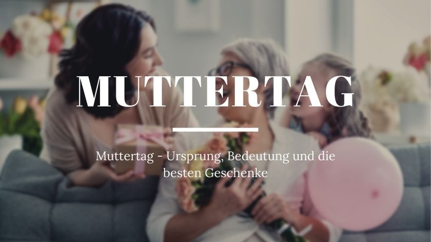 Muttertag - Ursprung, Bedeutung und die besten Geschenke